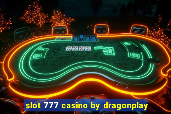 slot 777 casino by dragonplay