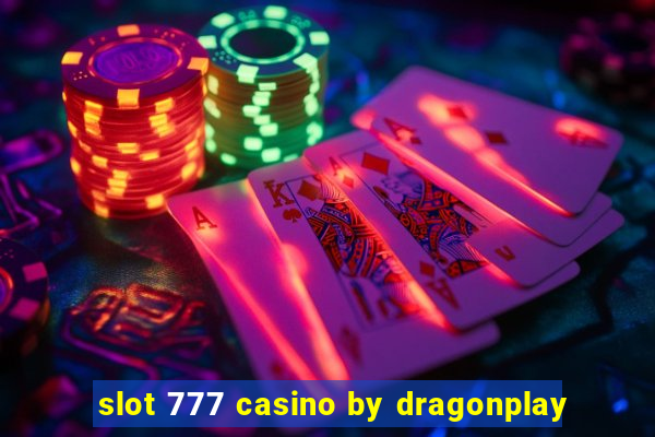 slot 777 casino by dragonplay