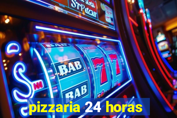 pizzaria 24 horas