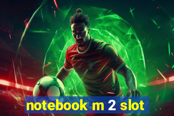 notebook m 2 slot