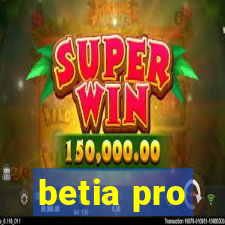 betia pro