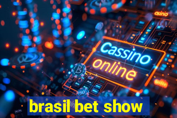 brasil bet show