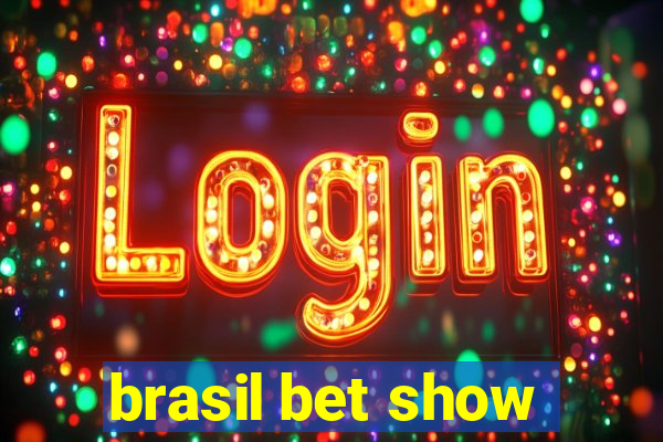 brasil bet show