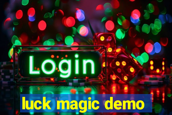 luck magic demo