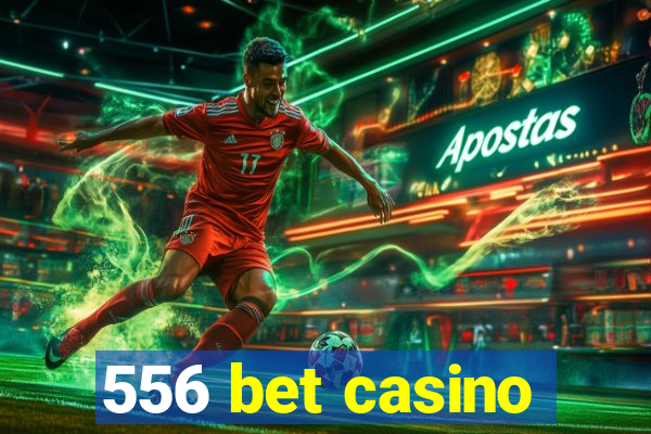 556 bet casino