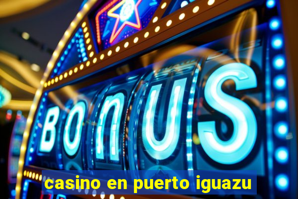 casino en puerto iguazu