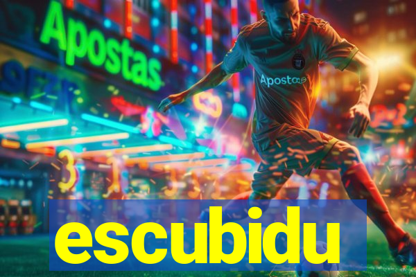 escubidu