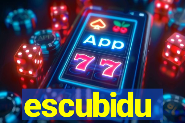 escubidu