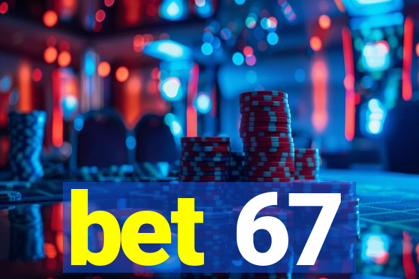 bet 67