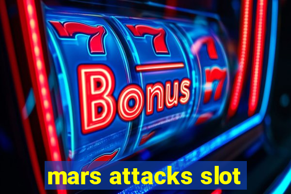 mars attacks slot