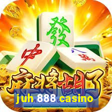 juh 888 casino