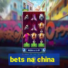 bets na china