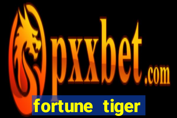 fortune tiger dinheiro gratis