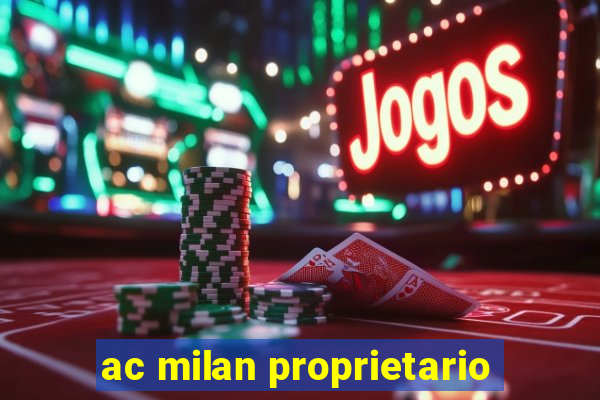 ac milan proprietario