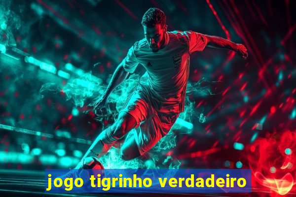 jogo tigrinho verdadeiro