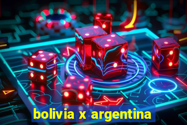 bolivia x argentina