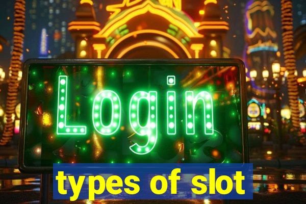 types of slot