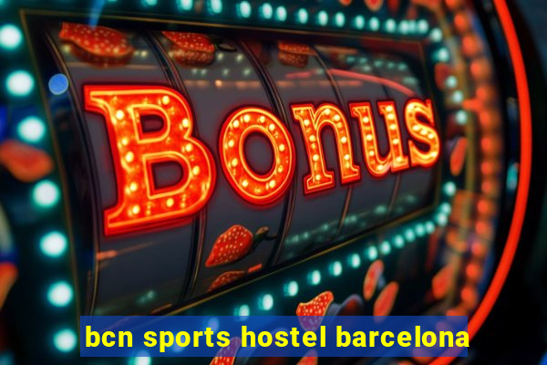 bcn sports hostel barcelona