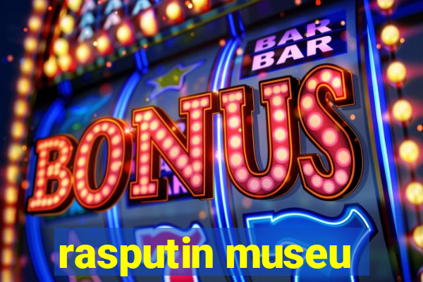 rasputin museu