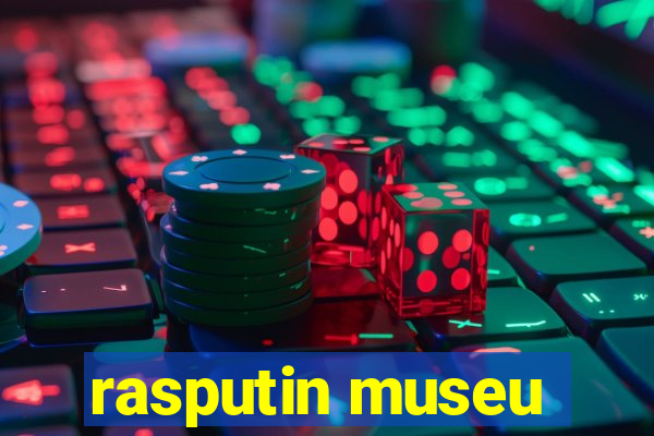 rasputin museu