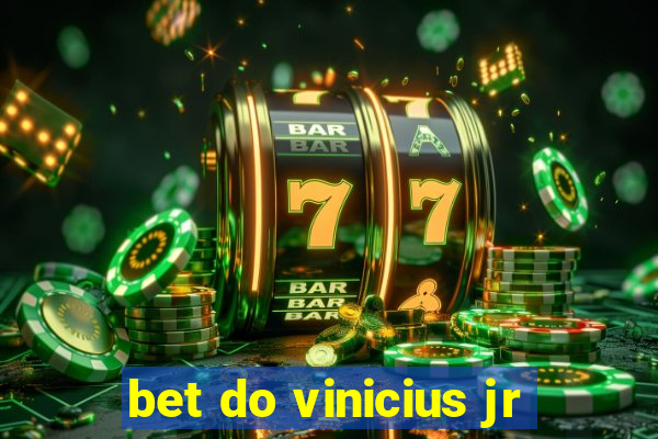 bet do vinicius jr