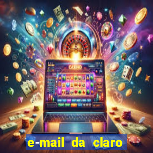 e-mail da claro para enviar comprovante de pagamento