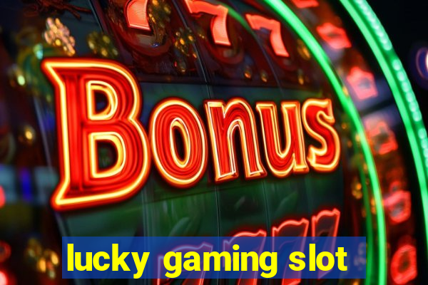 lucky gaming slot