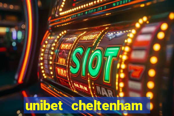 unibet cheltenham free bets