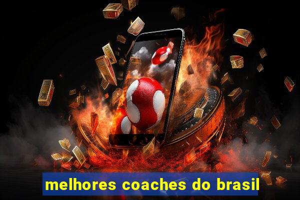 melhores coaches do brasil