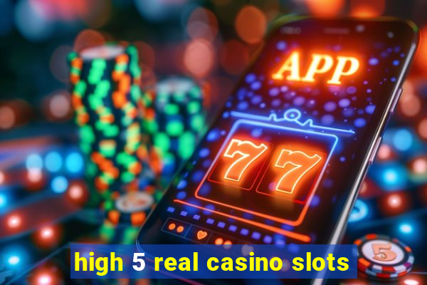 high 5 real casino slots