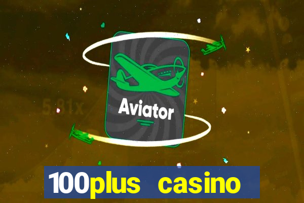 100plus casino online login