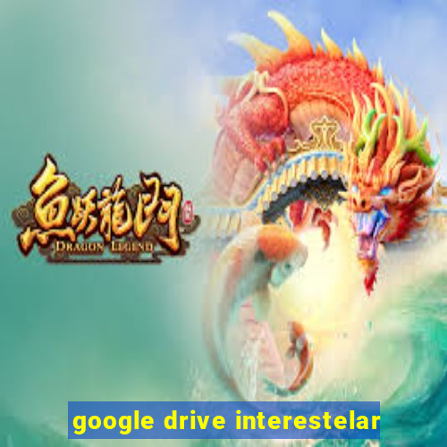 google drive interestelar