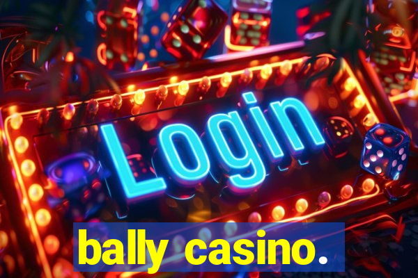 bally casino.