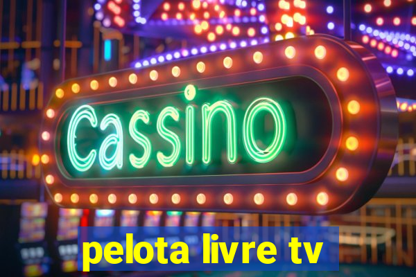 pelota livre tv