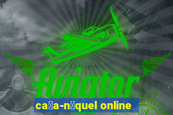 ca莽a-n铆quel online