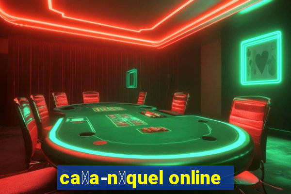 ca莽a-n铆quel online