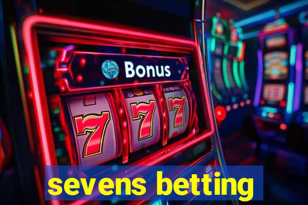 sevens betting