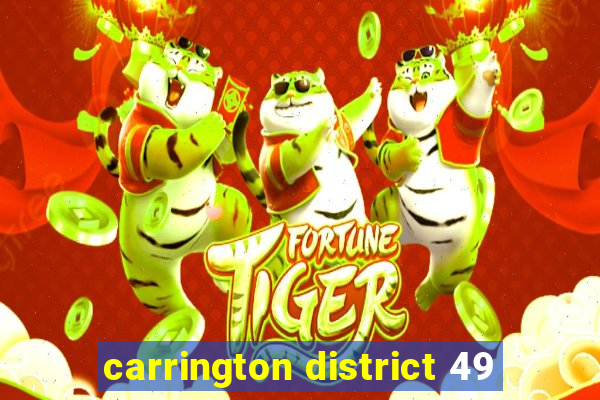 carrington district 49