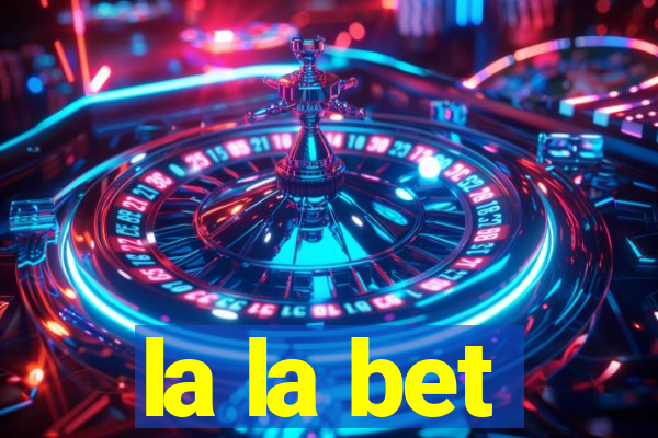 la la bet