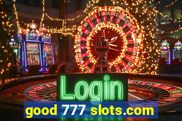 good 777 slots.com