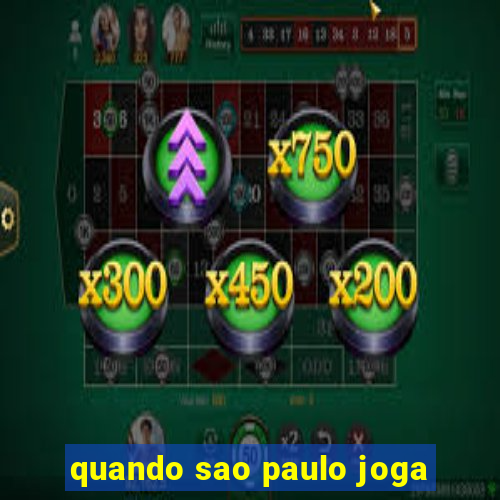 quando sao paulo joga