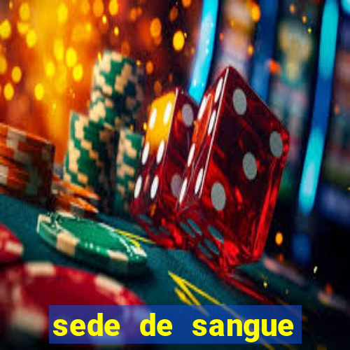 sede de sangue (2009 assistir online)