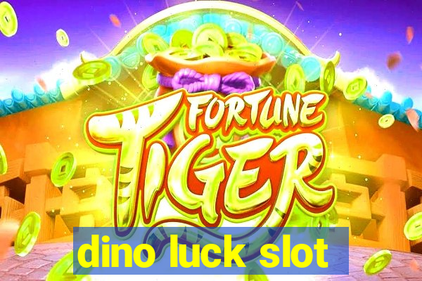 dino luck slot