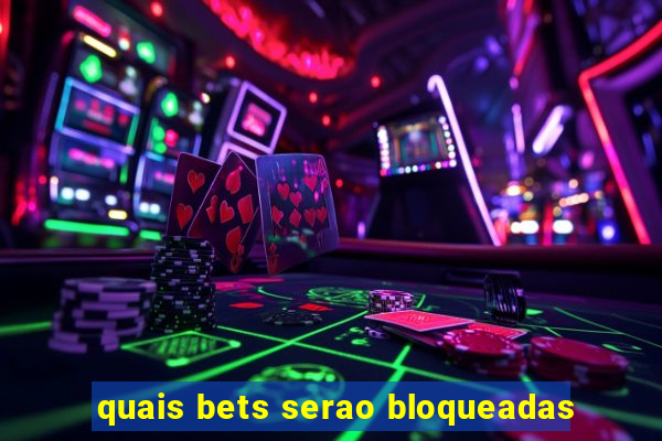 quais bets serao bloqueadas