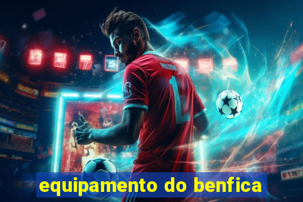 equipamento do benfica