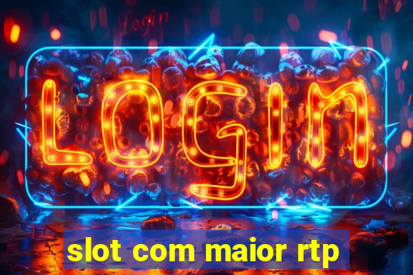 slot com maior rtp