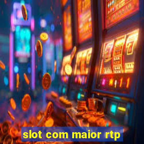 slot com maior rtp