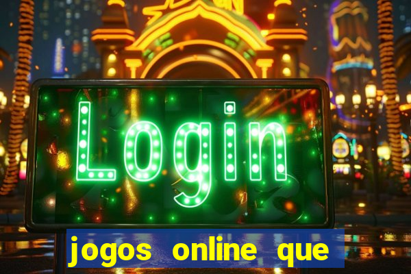 jogos online que ganha dinheiro de verdade