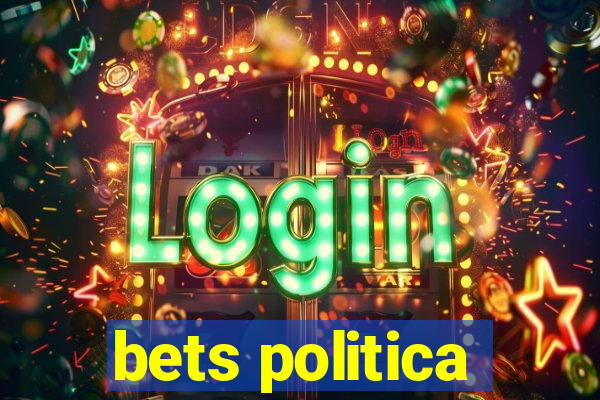 bets politica