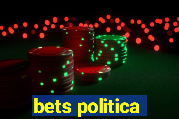 bets politica